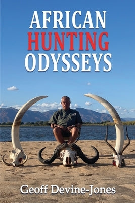 African Hunting Odysseys by Jones, Geoff Devine