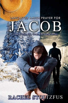 Lancaster Amish Prayer for Jacob by Stoltzfus, Rachel