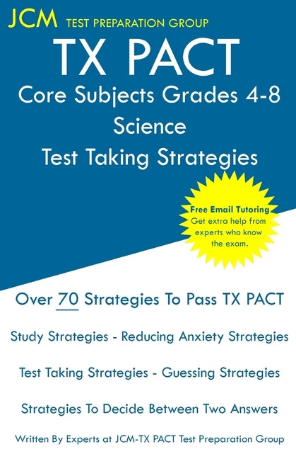 TX PACT Core Subjects Grades 4-8 Science - Test Taking Strategies by Test Preparation Group, Jcm-Tx Pact