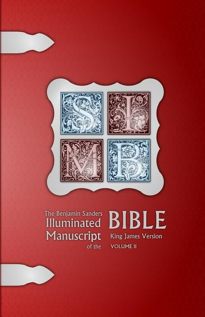 The Benjamin Sanders Illuminated Manuscript of the Bible KJV BW II by Sanders, Benjamin