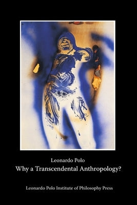 Why a Transcendental Anthropology? by Polo, Leonardo