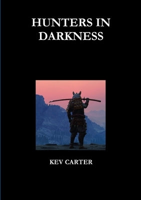 Hunters in Darkness by Carter, Kev