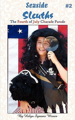 Seaside Sleuths: The Fourth of July Charade Parade by Wisner, Helyn Symons