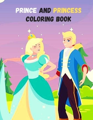 Prince And Princess Coloring Book: A Coloring Book for all ages! by Coloring, Amber