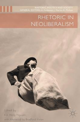Rhetoric in Neoliberalism by Nguyen, Kim Hong