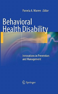 Behavioral Health Disability: Innovations in Prevention and Management by Warren, Pamela A.