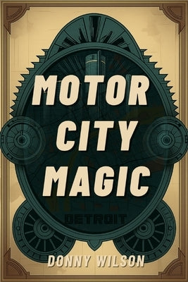 Motor City Magic by Wilson, Donny