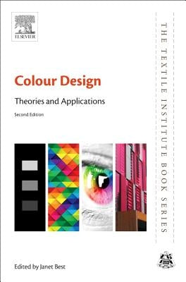 Colour Design: Theories and Applications by Best, Janet