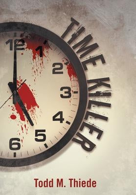 Time Killer by Thiede, Todd M.