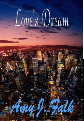 Love's Dream by Falk, Amy J.
