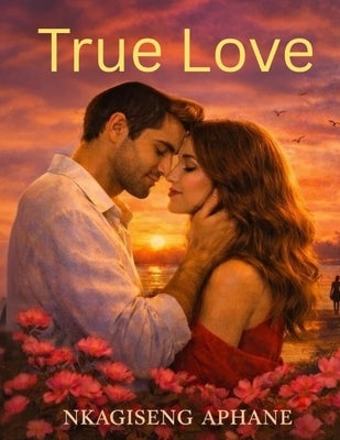 True Love by Aphane, Nkagiseng