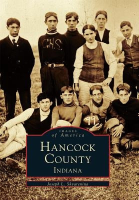 Hancock County, Indiana by Skvarenina, Joseph L.