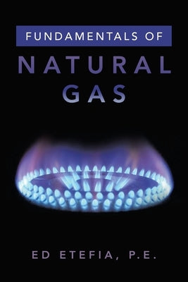 Fundamentals of Natural Gas by Etefia P. E., Ed