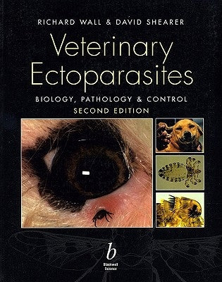 Veterinary Ectoparasites: Biology, Pathology and Control by Wall, Richard