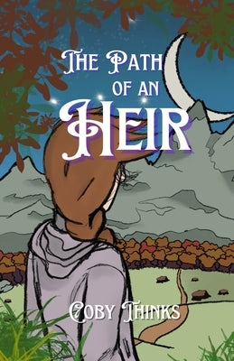 The Path of an Heir by Thinks, Coby