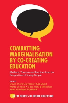 Combatting Marginalisation by Co-Creating Education: Methods, Theories and Practices from the Perspectives of Young People by Gravesen, David Thore