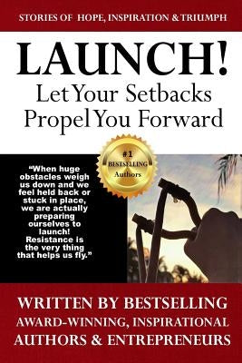 Launch: Let Your Setbacks Propel You Forward by Tea, Mikayla