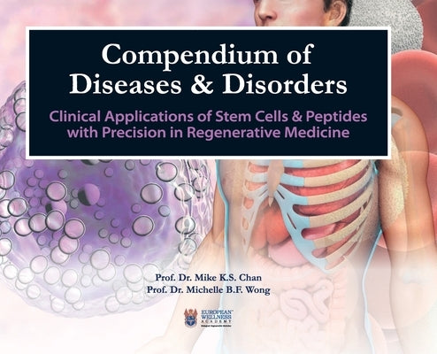 Compendium of Diseases & Disorders: Clinical Applications of Stem Cells with Precision in Regenerative Medicine by Chan, Mike K. S.