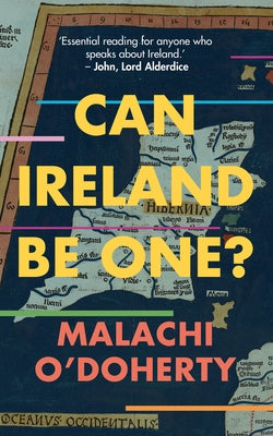 Can Ireland Be One? by O'Doherty, Malachi