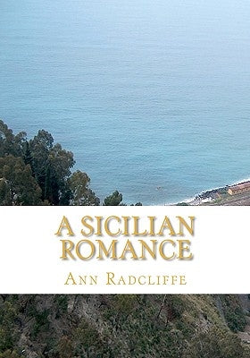 A Sicilian Romance by Radcliffe, Ann Ward