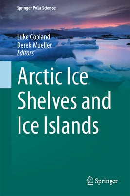 Arctic Ice Shelves and Ice Islands by Copland, Luke