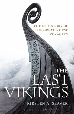 The Last Vikings: The Epic Story of the Great Norse Voyagers by Seaver, Kirsten A.