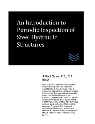 An Introduction to Periodic Inspection of Steel Hydraulic Structures by Guyer, J. Paul