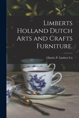 Limberts Holland Dutch Arts and Crafts Furniture. by Charles P Limbert Co