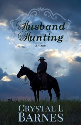 Husband Hunting: A Crystal Falls Novella by Barnes, Crystal L.