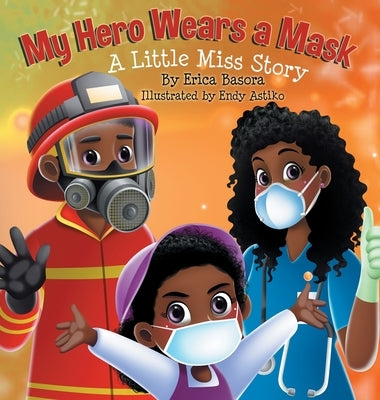 My Hero Wears a Mask: A Little Miss Story by Basora, Erica