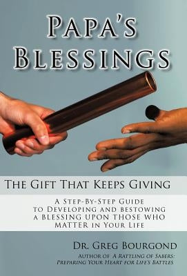 Papa's Blessings: The Gifts That Keep Giving by Bourgond, Greg