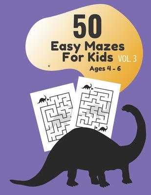 50 Easy Mazes for Kids Age 4 - 6 Vol. 3 by Ramses, Akila M.