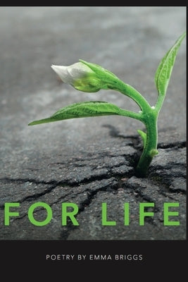 For Life: Poetry by Emma Briggs by Briggs, Emma