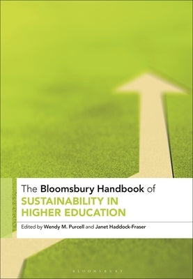 The Bloomsbury Handbook of Sustainability in Higher Education: An Agenda for Transformational Change by Purcell, Wendy M.