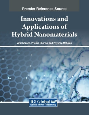 Innovations and Applications of Hybrid Nanomaterials by Khanna, Virat