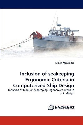 Inclusion of Seakeeping Ergonomic Criteria in Computerized Ship Design by Majumder, Mizan