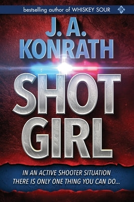 Shot Girl by Konrath, J. A.