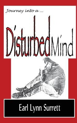 Journey Into a Disturbed Mind by Surrett, Earl Lynn