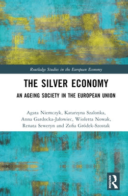 The Silver Economy: An Ageing Society in the European Union by Niemczyk, Agata