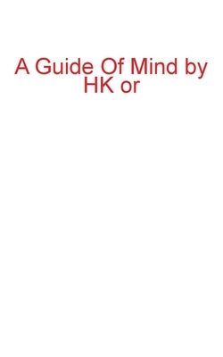 A Guide Of Mind by Or, Hk