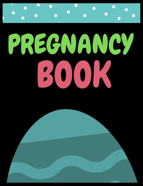 Pregnancy Book: A Week-by-Week Activities Guide for the First Time moms pregnancy by Press Point, Ziboin