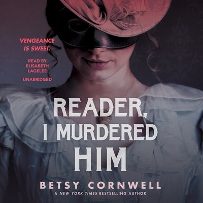 Reader, I Murdered Him by Cornwell, Betsy