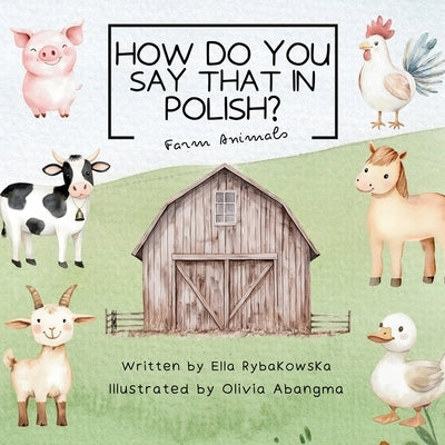 How do you say that in Polish: Farm Animals by Rybakowska, Ella