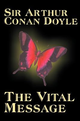 The Vital Message by Arthur Conan Doyle, Fiction, Mystery & Detective, Historical by Doyle, Arthur Conan