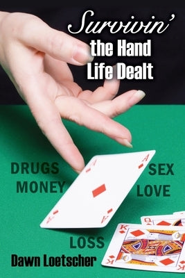 Survivin' the Hand Life Dealt by Loetscher, Dawn