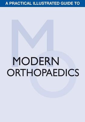 A Practical Illustrated Guide to Modern Orthopaedics by Carlos O. T., Alexander
