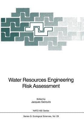 Water Resources Engineering Risk Assessment by Ganoulis, Jacques
