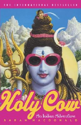 Holy Cow: An Indian Adventure by MacDonald, Sarah