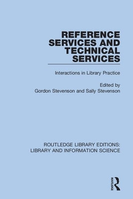 Reference Services and Technical Services: Interactions in Library Practice by Stevenson, Gordon