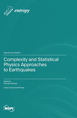 Complexity and Statistical Physics Approaches to Earthquakes by Michas, Georgios